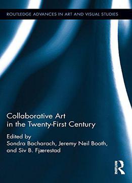 Collaborative Art In The Twenty-first Century