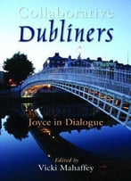 Collaborative Dubliners: Joyce In Dialogue