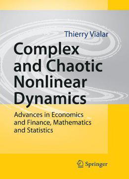 Complex And Chaotic Nonlinear Dynamics: Advances In Economics And Finance, Mathematics And Statistics