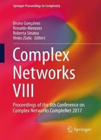 Complex Networks Viii: Proceedings Of The 8th Conference On Complex Networks Complenet 2017