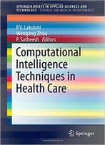 Computational Intelligence Techniques In Health Care