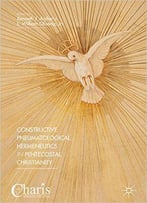 Constructive Pneumatological Hermeneutics In Pentecostal Christianity