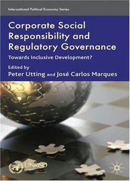 Corporate Social Responsibility And Regulatory Governance: Towards Inclusive Development?