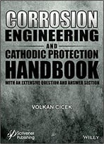 Corrosion Engineering And Cathodic Protection Handbook: With Extensive Question And Answer Section