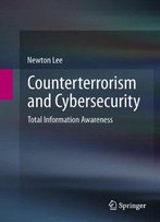 Counterterrorism And Cybersecurity: Total Information Awareness