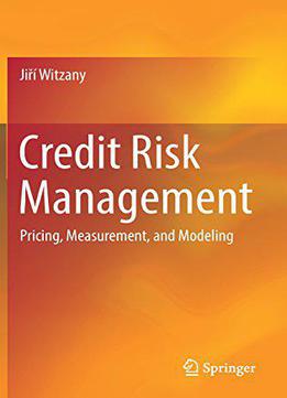 Credit Risk Management: Pricing, Measurement, And Modeling