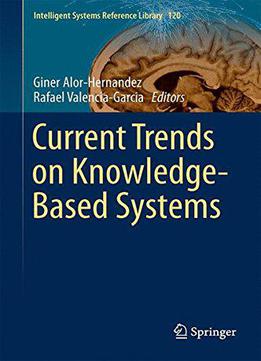 Current Trends On Knowledge-based Systems (intelligent Systems Reference Library)