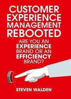 Customer Experience Management Rebooted: Are You An Experience Brand Or An Efficiency Brand?