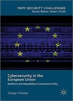 Cybersecurity In The European Union: Resilience And Adaptability In Governance Policy
