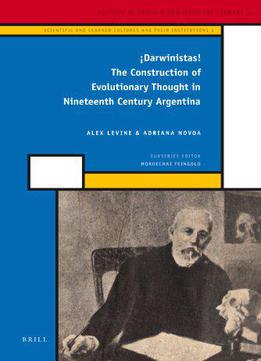 Darwinistas!: The Construction Of Evolutionary Thought In Nineteenth Century Argentina