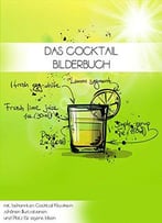 Das Cocktail Bilderbuch: Mit Bekannten Cocktailrezepten Und Tollen Illustrationen