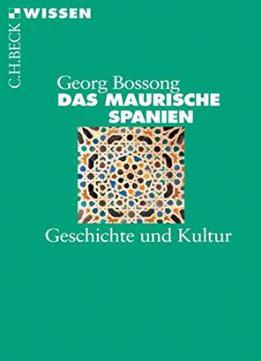 Das Maurische Spanien: Geschichte Und Kultur, Auflage: 2