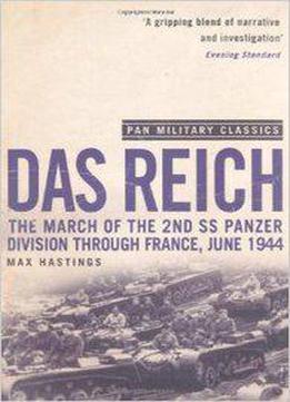 Das Reich: The March Of The 2nd Ss Panzer Division Through France, June 1944