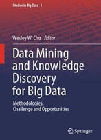 Data Mining And Knowledge Discovery For Big Data: Methodologies, Challenge And Opportunities