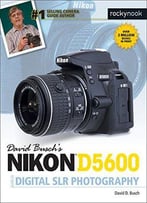 David Busch's Nikon D5600 Guide To Digital Slr Photography