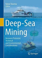 Deep-Sea Mining: Resource Potential, Technical And Environmental Considerations