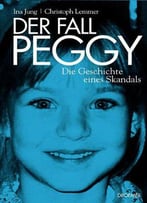 Der Fall Peggy: Die Geschichte Eines Skandals