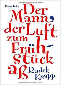 Der Mann, Der Luft Zum Frühstück Aß: Erzählung