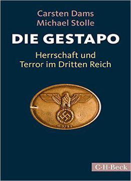 Die Gestapo: Herrschaft Und Terror Im Dritten Reich, Auflage: 4