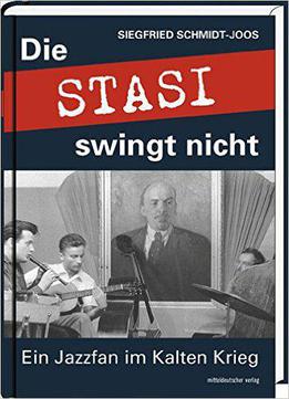 Die Stasi Swingt Nicht: Ein Jazzfan Im Kalten Krieg