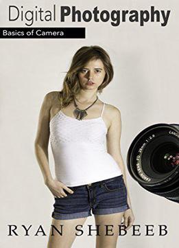 Digital Photography: Basics Of Camera