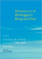 Division Iii Of Heidegger's Being And Time: The Unanswered Question Of Being