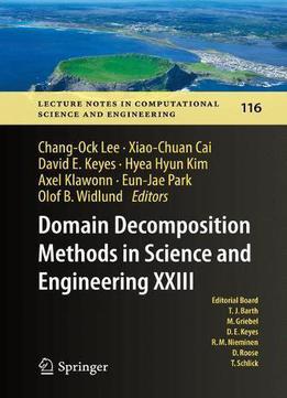 Domain Decomposition Methods In Science And Engineering Xxiii (lecture Notes In Computational Science And Engineering)