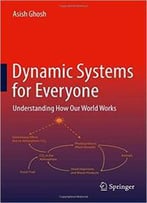 Dynamic Systems For Everyone: Understanding How Our World Works, 2nd Edition