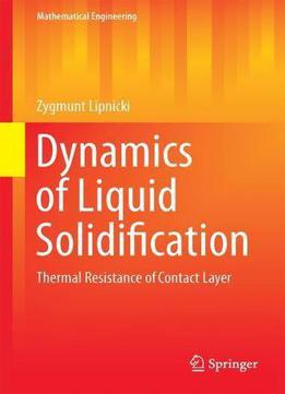 Dynamics Of Liquid Solidification: Thermal Resistance Of Contact Layer (mathematical Engineering)