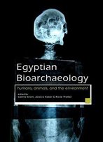 Egyptian Bioarchaeology: Humans, Animals, And The Environment