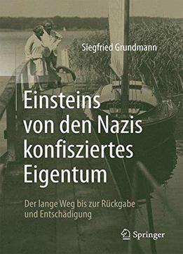 Einsteins Von Den Nazis Konfisziertes Eigentum: Der Lange Weg Bis Zur Rückgabe Und Entschädigung