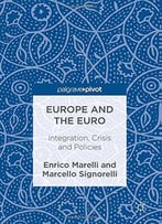 Europe And The Euro: Integration, Crisis And Policies