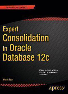 Expert Consolidation In Oracle Database 12c