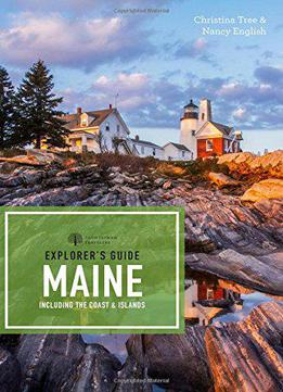 Explorer's Guide Maine: Including The Coast & Islands (explorer's Complete) (18th Edition)