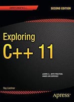 Exploring C++ 11: Second Edition (Expert's Voice In C++)