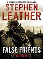 False Friends: The 9th Spider Shepherd Thriller