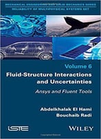 Fluid-Structure Interactions And Uncertainties: Ansys And Fluent Tools