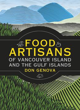 Food Artisans Of Vancouver Island And The Gulf Islands
