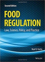 Food Regulation: Law, Science, Policy, And Practice, 2nd Edition