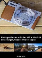Fotografieren Mit Der Canon G9 X Mark Ii: Einstellungen, Tipps Und Praxisbeispiele