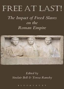 Free At Last!: The Impact Of Freed Slaves On The Roman Empire