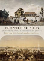 Frontier Cities: Encounters At The Crossroads Of Empire