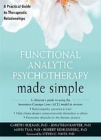Functional Analytic Psychotherapy Made Simple: A Practical Guide To Therapeutic Relationships