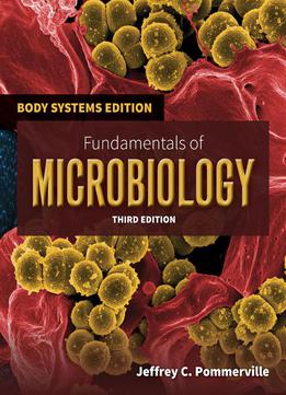 Fundamentals Of Microbiology: Body Systems Edition, 3 Edition