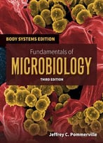 Fundamentals Of Microbiology: Body Systems Edition, 3 Edition