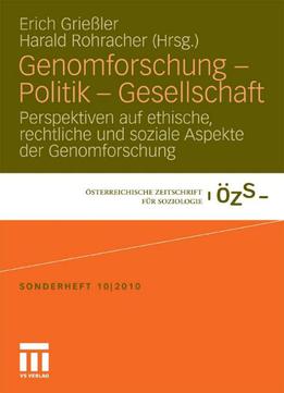 Genomforschung - Politik - Gesellschaft: Perspektiven Auf Ethische, Rechtliche Und Soziale Aspekte Der...