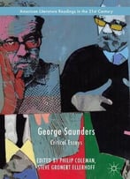George Saunders: Critical Essays (American Literature Readings In The 21st Century)