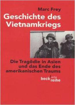 Geschichte Des Vietnamkriegs: Die Tragödie In Asien Und Das Ende Des Amerikanischen Traums