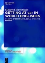 Getting At Get In World Englishes: A Corpus-Based Semasiological-Syntactic Analysis