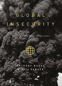 Global Insecurity: Futures Of Global Chaos And Governance
